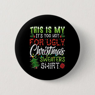 This Is My It's Too Hot For Ugly Christmas S 4  2 Inch Round Button