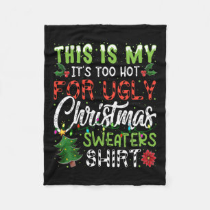 This Is My It's Too Hot For Ugly Christmas S 4  Fleece Blanket