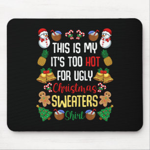 This Is My It's Too Hot For Ugly Christmas S 4 Mouse Pad