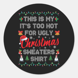 This Is My It's Too Hot For Ugly Christmas S Classic Round Sticker