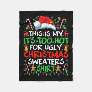 This Is My It's Too Hot For Ugly Christmas S  Fleece Blanket