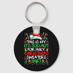 This Is My It's Too Hot For Ugly Christmas S Keychain