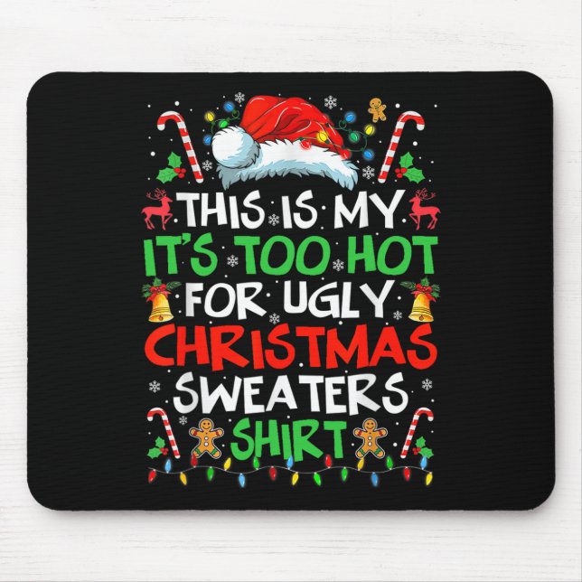 This Is My It's Too Hot For Ugly Christmas S  Mouse Pad (Front)