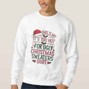This Is My It's Too Hot For Ugly Christmas Sweater
