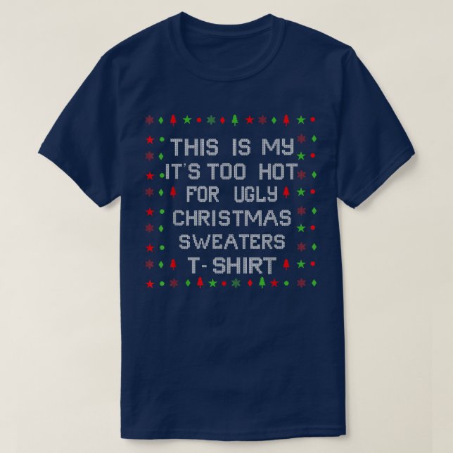 This Is My It's Too Hot For Ugly Christmas Sweater (Design Front)
