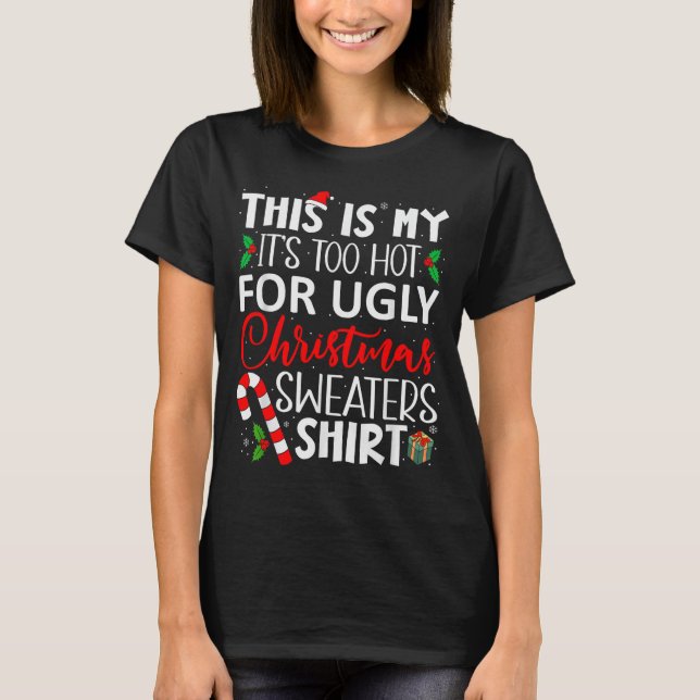 This Is My It's Too Hot For Ugly Christmas Sweater (Front)