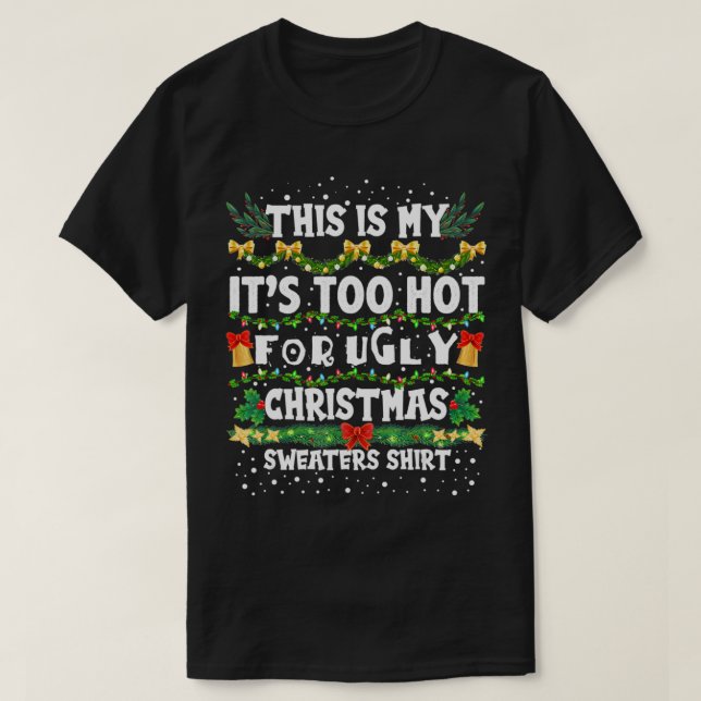 This Is My It's Too Hot For Ugly Christmas Sweater (Design Front)