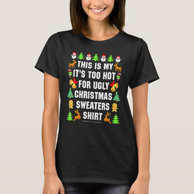 This Is My It's Too Hot For Ugly Christmas Sweater (Front)