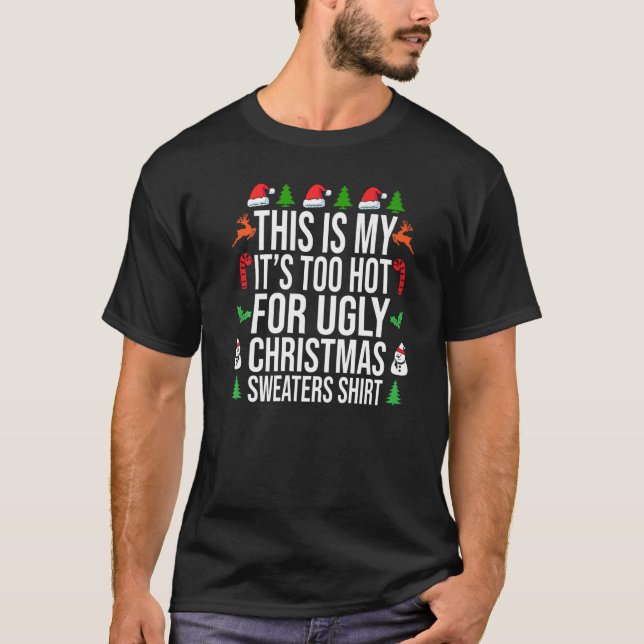 This Is My It's Too Hot For Ugly Christmas Sweater (Front)