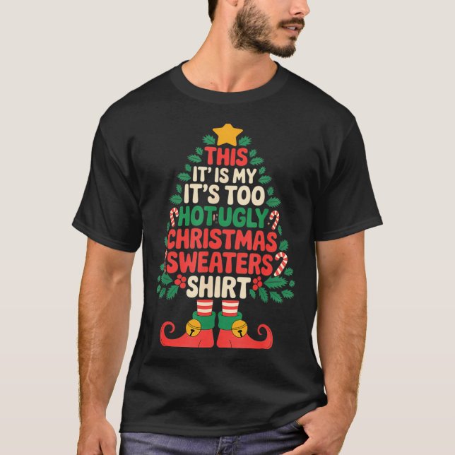 This Is My It's Too Hot For Ugly Christmas Sweater (Front)