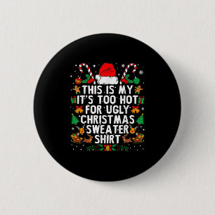 This Is My It's Too Hot For Ugly Christmas Sweater 2 Inch Round Button