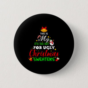 This Is My It's Too Hot For Ugly Christmas Sweater 2 Inch Round Button