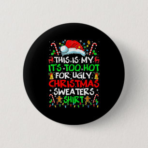 This Is My It's Too Hot For Ugly Christmas Sweater 2 Inch Round Button