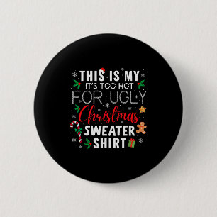 This Is My It's Too Hot For Ugly Christmas Sweater 2 Inch Round Button