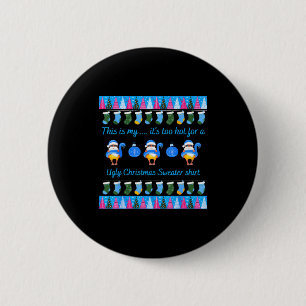This Is My It's Too Hot For Ugly Christmas Sweater 2 Inch Round Button