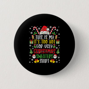 This Is My It's Too Hot For Ugly Christmas Sweater 2 Inch Round Button