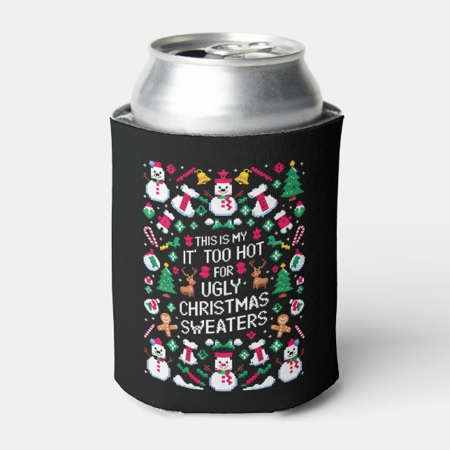 This Is My It's Too Hot For Ugly Christmas Sweater Can Cooler (Can Front)