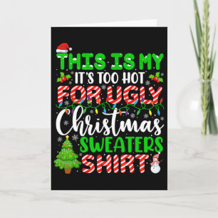 This Is My It's Too Hot For Ugly Christmas Sweater Card