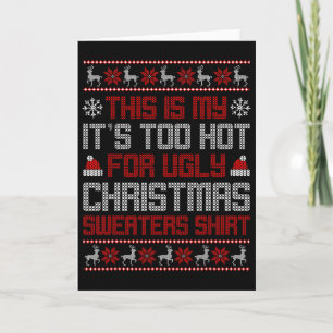 This Is My It's Too Hot For Ugly Christmas Sweater Card