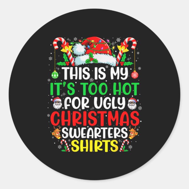 This Is My It's Too Hot For Ugly Christmas Sweater Classic Round Sticker (Front)