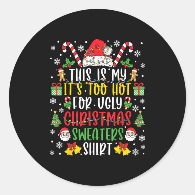 This Is My It's Too Hot For Ugly Christmas Sweater Classic Round Sticker (Front)