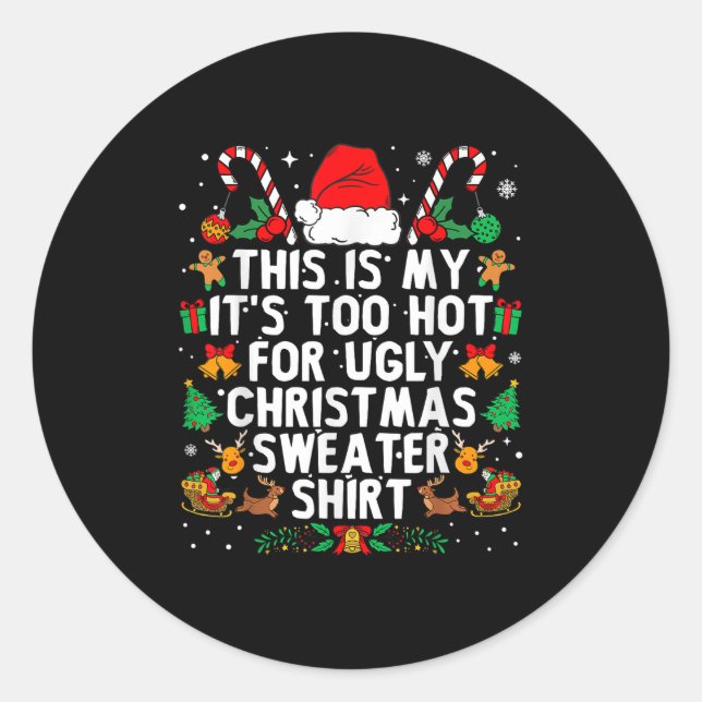 This Is My It's Too Hot For Ugly Christmas Sweater Classic Round Sticker (Front)