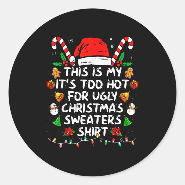 This Is My It's Too Hot For Ugly Christmas Sweater Classic Round Sticker (Front)