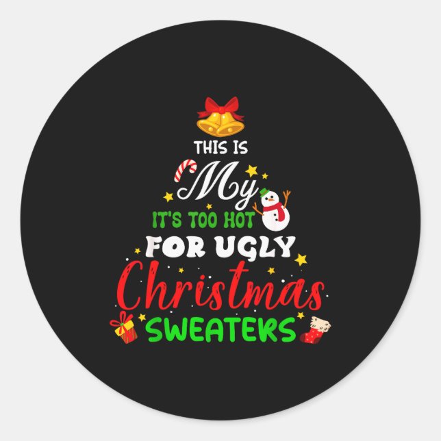 This Is My It's Too Hot For Ugly Christmas Sweater Classic Round Sticker (Front)