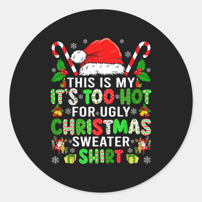 This Is My It's Too Hot For Ugly Christmas Sweater Classic Round Sticker (Front)