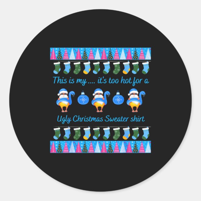 This Is My It's Too Hot For Ugly Christmas Sweater Classic Round Sticker (Front)