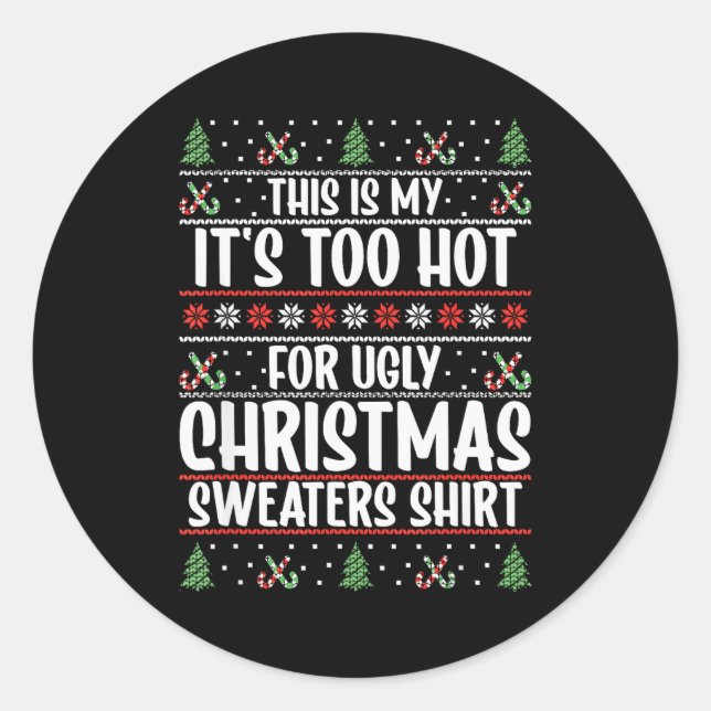 This Is My It's Too Hot For Ugly Christmas Sweater Classic Round Sticker (Front)