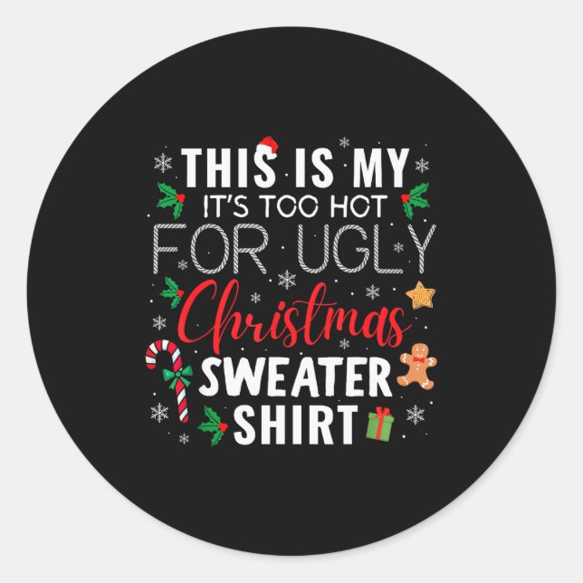 This Is My It's Too Hot For Ugly Christmas Sweater Classic Round Sticker (Front)