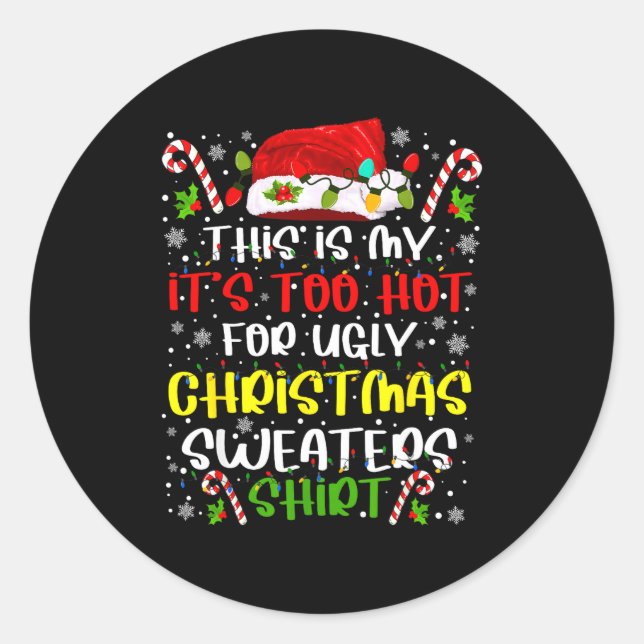 This Is My It's Too Hot For Ugly Christmas Sweater Classic Round Sticker (Front)