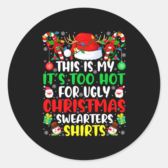 This Is My It's Too Hot For Ugly Christmas Sweater Classic Round Sticker (Front)