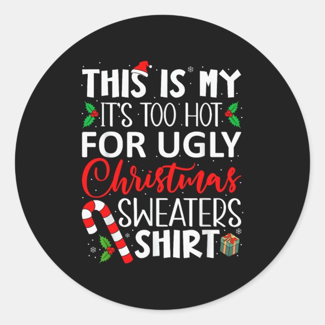 This Is My It's Too Hot For Ugly Christmas Sweater Classic Round Sticker (Front)