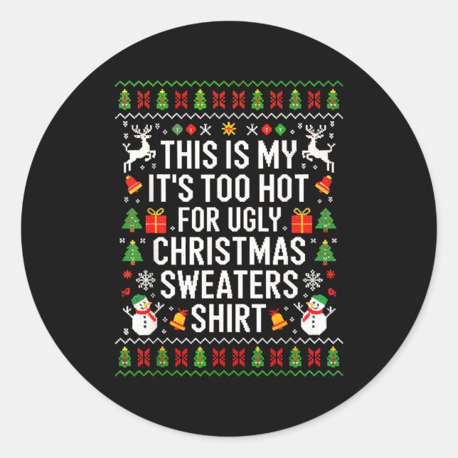 This Is My It's Too Hot For Ugly Christmas Sweater Classic Round Sticker (Front)