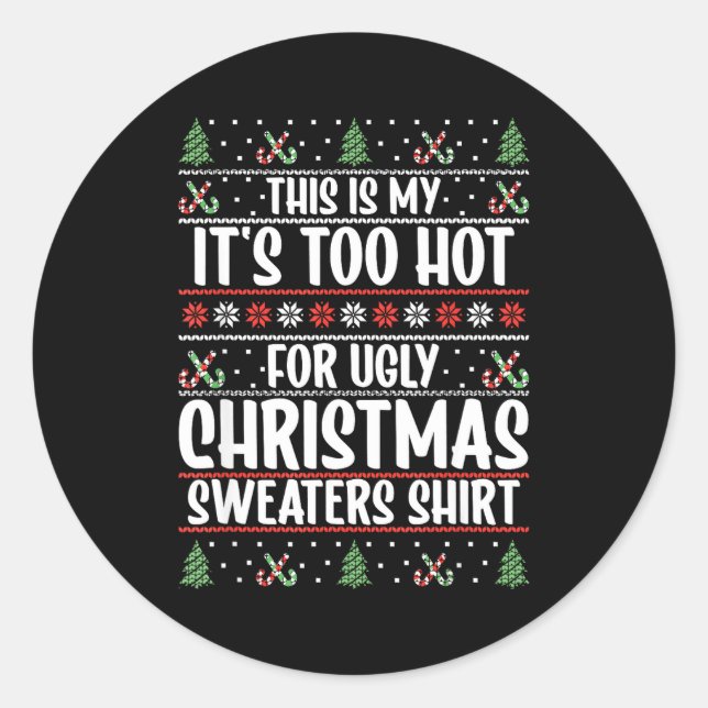 This Is My It's Too Hot For Ugly Christmas Sweater Classic Round Sticker (Front)