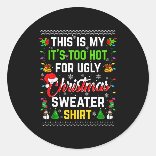 This Is My It's Too Hot For Ugly Christmas Sweater Classic Round Sticker (Front)