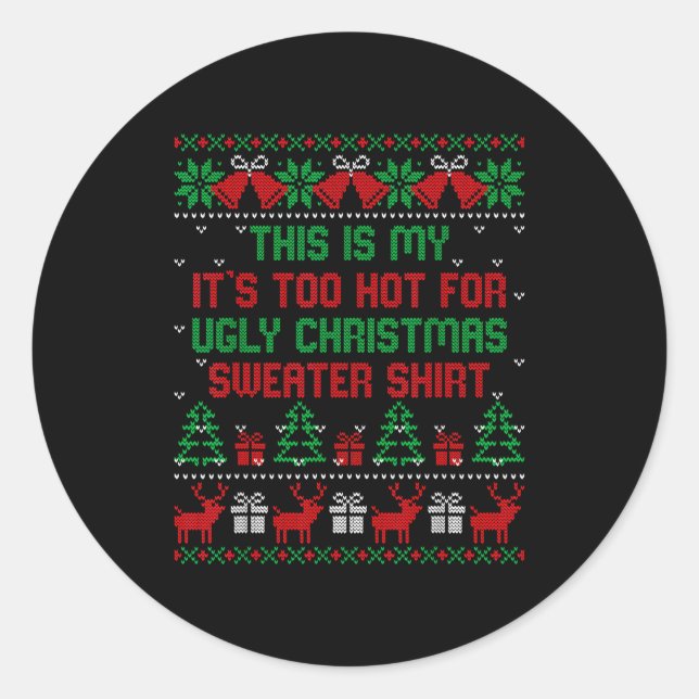 This Is My It's Too Hot For Ugly Christmas Sweater Classic Round Sticker (Front)