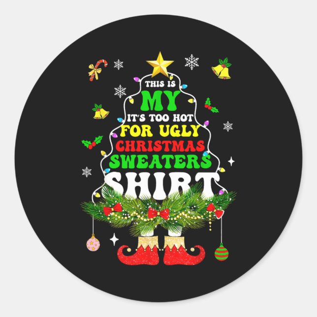 This Is My It's Too Hot For Ugly Christmas Sweater Classic Round Sticker (Front)