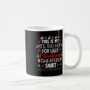 This Is My It's Too Hot For Ugly Christmas Sweater Coffee Mug