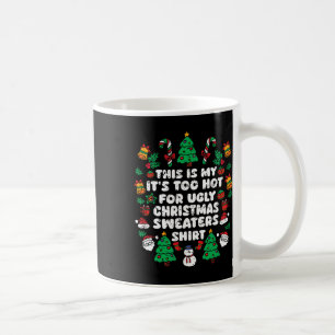 This Is My It's Too Hot For Ugly Christmas Sweater Coffee Mug