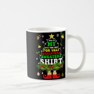 This Is My It's Too Hot For Ugly Christmas Sweater Coffee Mug