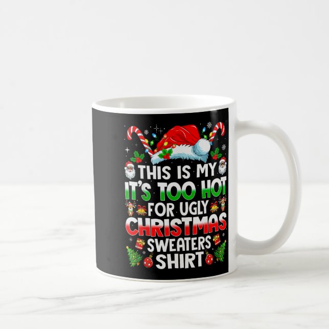 This Is My It's Too Hot For Ugly Christmas Sweater Coffee Mug (Right)