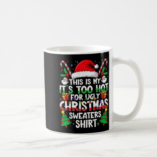 This Is My It's Too Hot For Ugly Christmas Sweater Coffee Mug (Right)