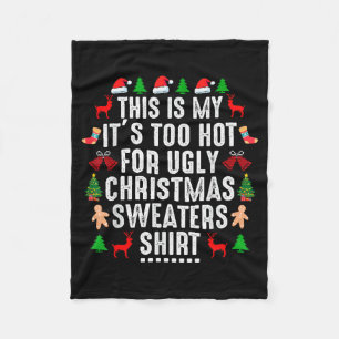 This Is My It's Too Hot For Ugly Christmas Sweater Fleece Blanket