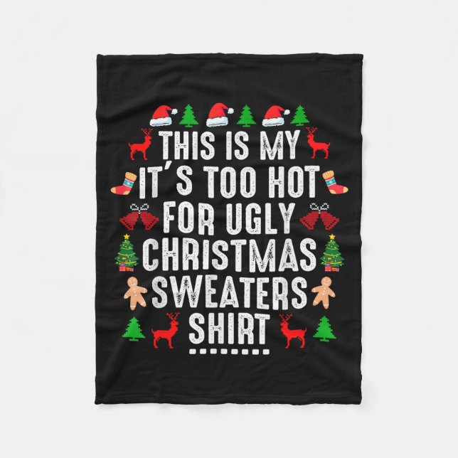 This Is My It's Too Hot For Ugly Christmas Sweater Fleece Blanket (Front)