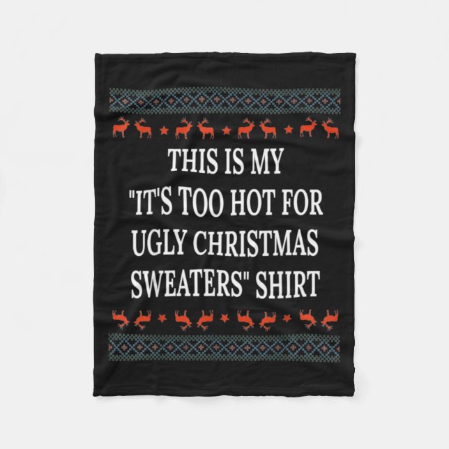 This Is My It's Too Hot For Ugly Christmas Sweater Fleece Blanket (Front)