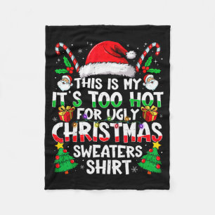 This Is My It's Too Hot For Ugly Christmas Sweater Fleece Blanket