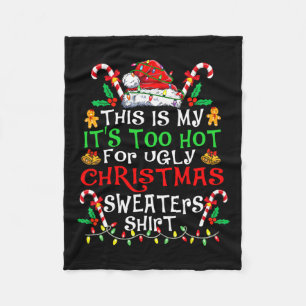 This Is My It's Too Hot For Ugly Christmas Sweater Fleece Blanket